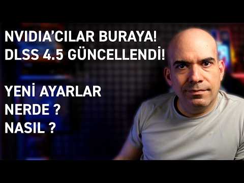 DLSS 4.5 Güncellendi / Ayarları Yapıyorum!