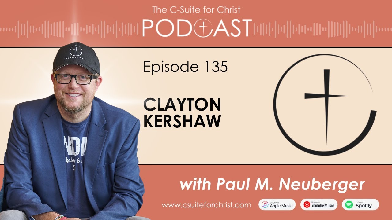 C-Suite for Christ Podcast - Episode 135: Clayton Kershaw