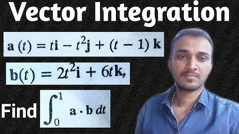 INTEGRATION OF VECTORS || VECTOR INTEGRATION || VECTOR ANALYSIS