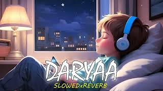 DARYAA (Slowed + Reverb) | MANMARZIYAN | LEXY LOFI |