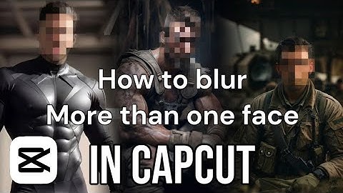 how to blur  more than one face in capcut!
