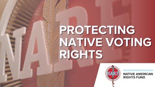 Native Voices, Native Vote: Protecting Native Voting Rights at the Native American Rights Fund