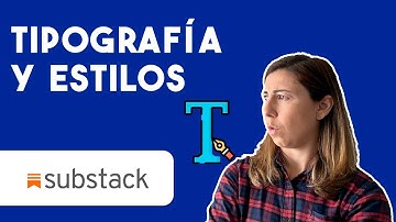 Cómo cambiar la tipografía y los colores de tu newsletter en Substack | Tutorial 2023