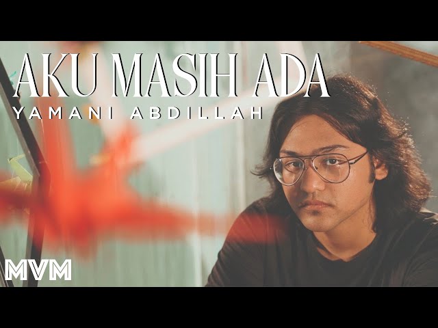 Yamani Abdillah - Aku Masih Ada (Official Music Video) class=