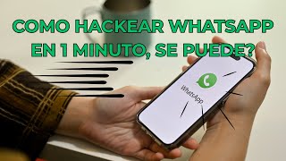 Hackear Whatsapp En Un Minuto Se Puede? - Vídeo Informativo