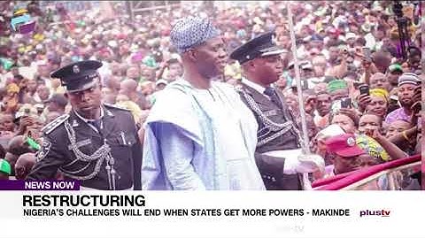 Nigeria’s Challenges Will End When States Get More Powers - Makinde