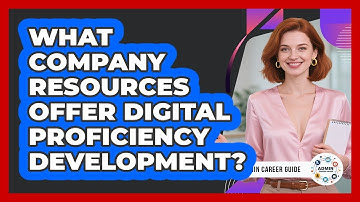 What Company Resources Offer Digital Proficiency Development?