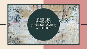 Flutter Firebase Extensions | Resizing Images in firebase using Flutter | @aseemwangoo #flutter
