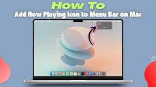How to Add Now Playing Icon to Menu Bar on Mac