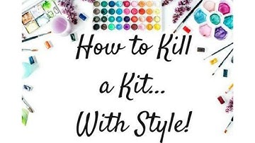 Layout Share- How to Kill a Kit with Style Aug 2019