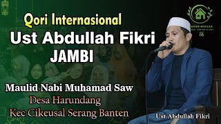 QORI INTERNASIONAL UST ABDULLAH FIKRI || Maulid Nabi Muhamad Saw 1445 H.