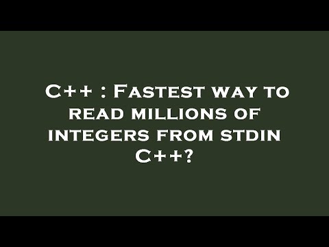 C++ : Fastest way to read millions of integers from stdin C++?
