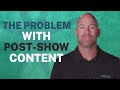 The Problem with Creating Post-Event Content