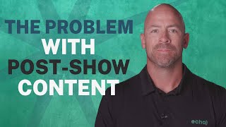 The Problem With Creating Post-Event Content