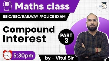 Maths Class for ESIC /SSC /RAILWAY/ Police Exam - Compound Interest Maths Class Part 3 By Vitul Sir