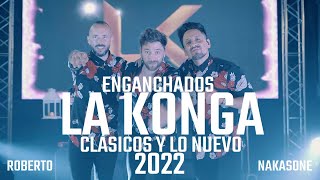 LA KONGA lo nuevo 2022 y Clásicos Enganchados