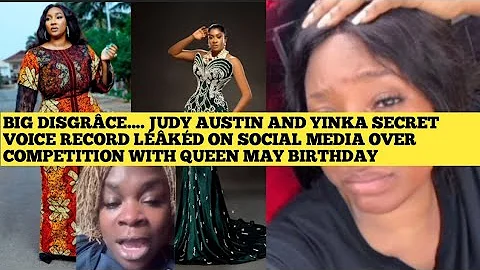 BIG DISGRÂCE⚠️  JUDY AUSTIN & YINKA SECRET VOICE RECORD LÉÂKÉD ON SOCIAL OVER QUEEN MAY'S BIRTHDAY 
