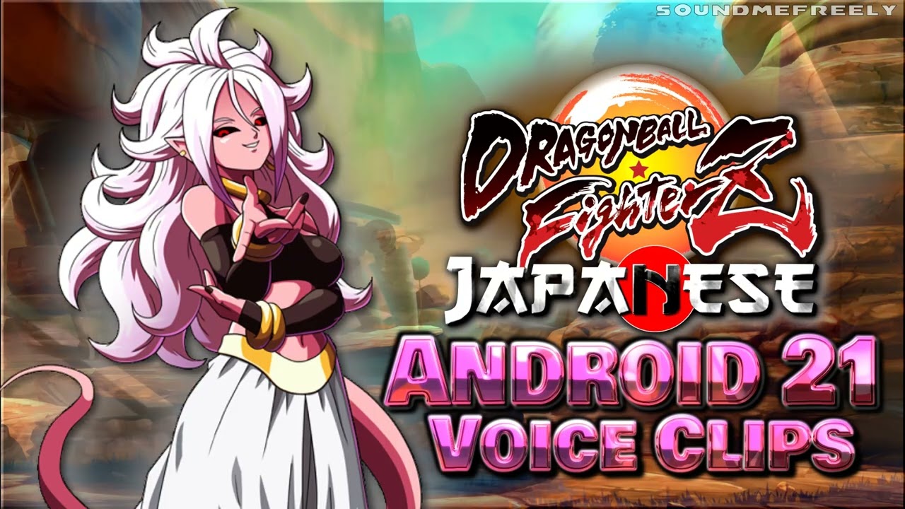 あけごろう様 All Android 21 Voice Clips • Dragon Ball FighterZ • Voice Lines