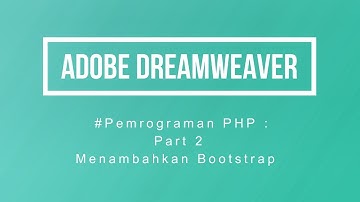 Adobe Dreamweaver #Pemrograman PHP Part2 : Menggunakan Bootstrap