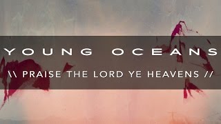 Watch Young Oceans Praise The Lord Ye Heavens feat Harvest video