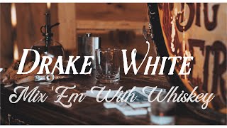 Drake White - Mix Em With Whiskey Official Lyric Video
