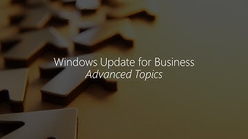 Module 4.3 - Windows Update for Business Advanced Topics
