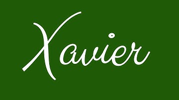 Learn how to Sign the Name Xavier Stylishly in Cursive Writing