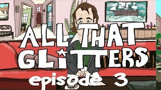 ALL THAT GLITTERS - EPISODE 3 (ANIMATED SERIES)