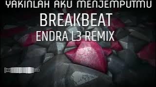 KANGEN BAND YAKINLAH AKU MENJEMPUTMU BREAKBEAT TERBARU 2024 DJ ENDRA L3 REMIX