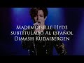 Mademoiselle Hyde (Mister Hyde) - Dimash Kudaibergen (Subtitulado al español)