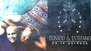 Donato &amp; Estefano - Ya te perdoné (Letra)(video)