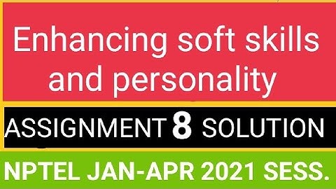 #NPTEL ENHANCING SOFT SKILLS AND PERSONALITY ASSIGNMENT WEEK 8 SOLU. of NPTEL of APRIL  2021 session