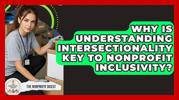 Why Is Understanding Intersectionality Key To Nonprofit Inclusivity? - The Nonprofit Digest