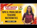 Topic 6: Problems in Teaching Mathematics | Maths Pedagogy CTET Paper 1 & 2 | Complete Concept