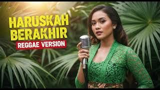 HARUSKAH BERAKHIR || REGGAE COVER