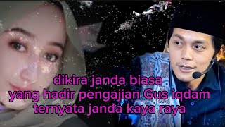 Janda kaya raya menghadiri pengajian GUS IQDAM