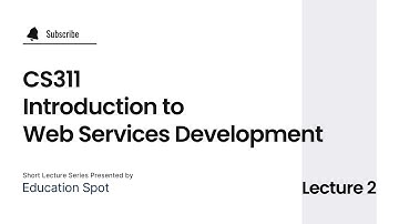 CS311 - Introduction to Web Services Development Short Lecture 2 || CS311 Short Lecture 2