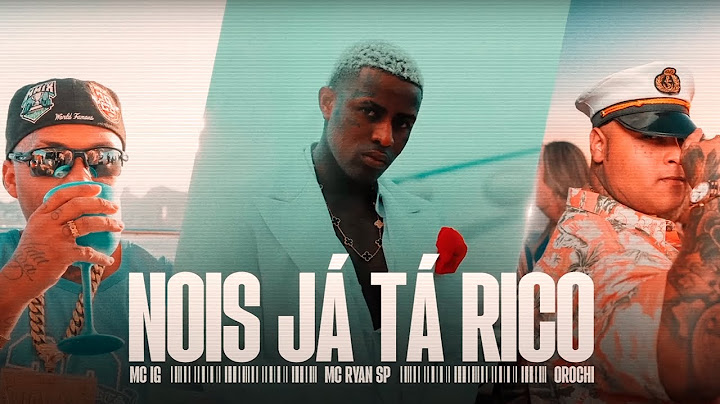 NOIS JÁ TÁ RICO - MC IG, MC Ryan SP e Orochi - DJ Glenner, DJ Negret -  Bad Boys
