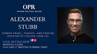 A Conversation with Professor Alexander Stubb -- Oxford Political Review