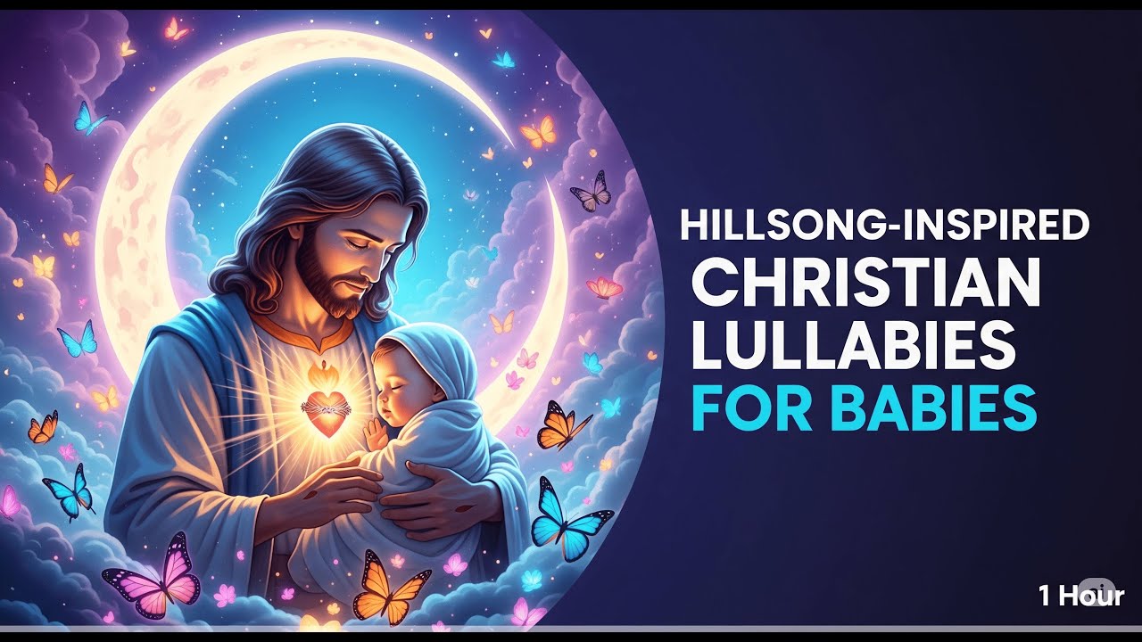 Hillsong-Inspired Christian Lullabies for Babies – Soothing Worship for Peaceful Sleep Hillsong-Inspired Christian Lullabies for Babies – Soothing Worship for Peaceful Sleep