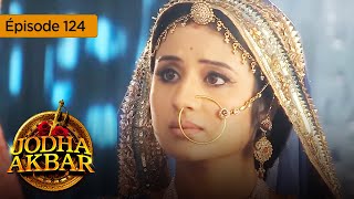 Jodha Akbar - Ep 124 - La Fougueuse Princesse Et Le Prince Sans Coeur - Série En Français - Hd