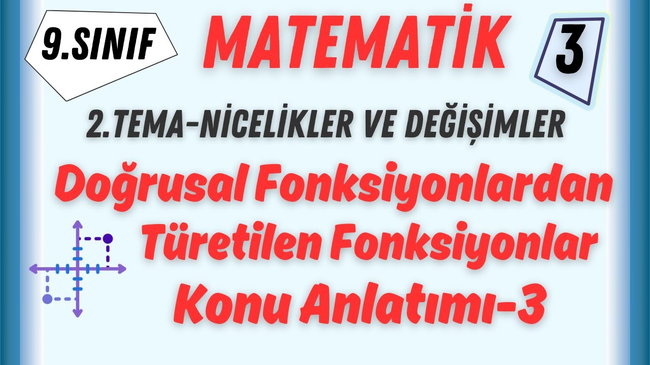 Doğrusal Fonksiyonlardan Öteleme İle Türetilen Fonksiyonların Nitel Özellikleri - 9.Sınıf Matematik