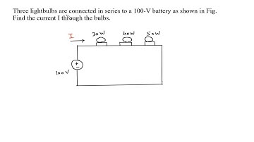Three lightbulbs are connected in series to a 100 V battery as shown in Fig | Circuit Analysis