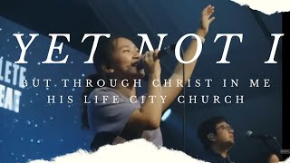 LET'S WORSHIP Yet not I but through Christ in me - CityAlight // His life city church