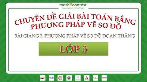 LỚP 3 - PHƯƠNG PHÁP VẼ SƠ ĐỒ - BÀI 2 - [MathContest.vn Ôn thi IKMC, MYTS, SASMO, AMC, AMO,...]