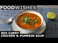 Red Curry Chicken & Pumpkin Soup - Food Wishes