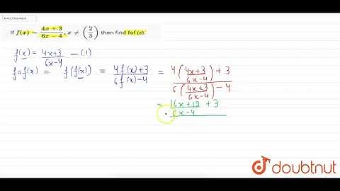 If `f(x) = (4x + 3)(6x-4), x ne (23)` then find fof (x). | Class 12 Maths | Doubtnut
