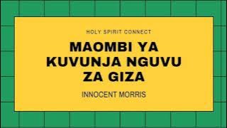 MAOMBI YA KUVUNJA NGUVU ZA GIZA by Innocent Morris