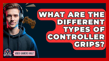 What Are The Different Types Of Controller Grips? - Video Gamers Vault