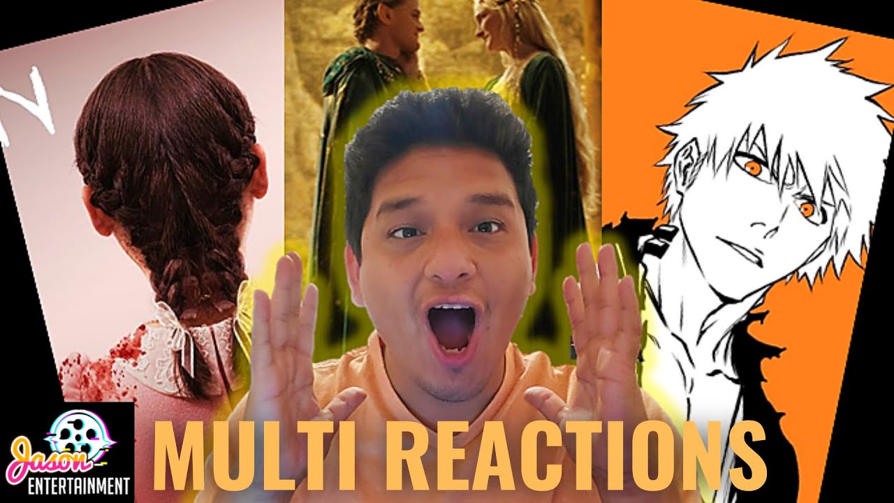 Multi-Reactions | LOTR: Rings of Power | Orphan: First Kill | Bleach TYBW |